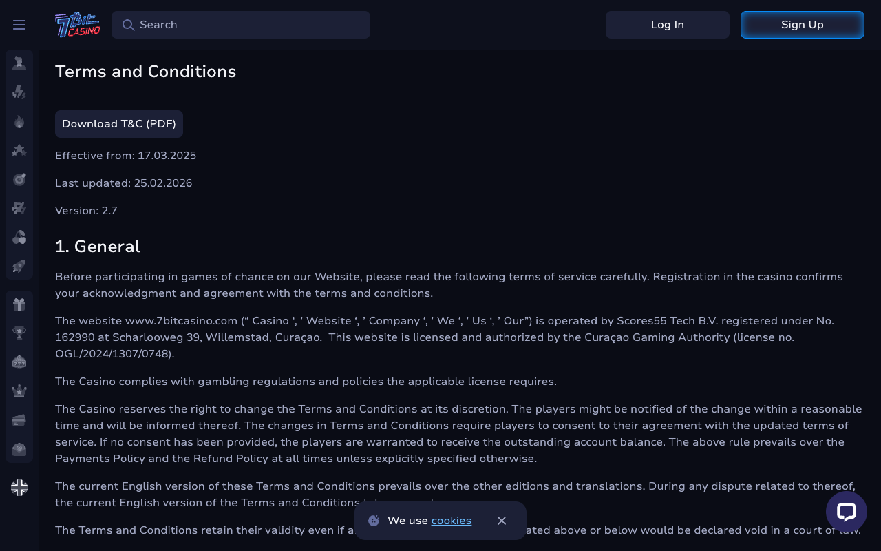 The 7Bit Casino Terms and Conditions page, version 2.7, effective from 17 March 2025 and last updated 25 February 2026, section 1 General, stating that the website is operated by Scores55 Tech B.V. registered under number 162990 in Willemstad, Curacao and licensed by the Curacao Gaming Authority under licence number OGL/2024/1307/0748