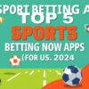 Unlock Your Winning Potential: The Ultimate Guide to the Top 5 Sports Betting Apps and Sites for 2024 in the US